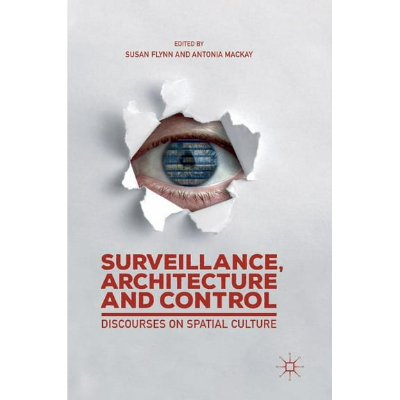 Surveillance, Architecture and Control: Discourses on Spatial Culture, (Hardcover)