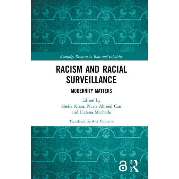 Routledge Research in Race and Ethnicity Racism and Racial Surveillance: Modernity Matters, (Hardcover)