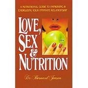 Angle View: Love, Sex, and Nutrition: a Nutritional Guide to Improving and Energizing Your Intimate Relationship [Paperback - Used]