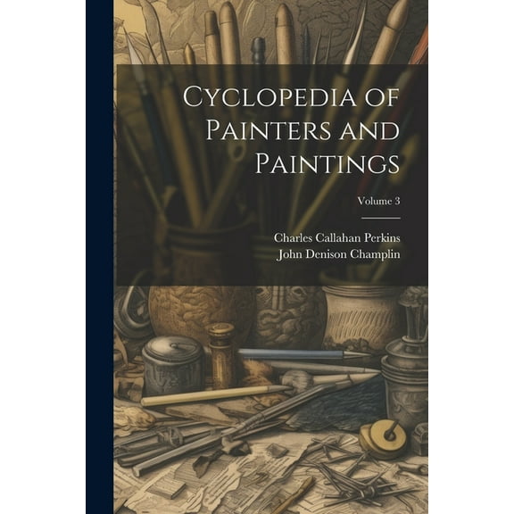 Cyclopedia of Painters and Paintings; Volume 3 (Paperback)