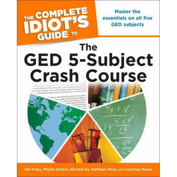 Pre-Owned The Complete Idiot's Guide to the GED 5-Subject Crash Course (Paperback) 1615641416 9781615641413
