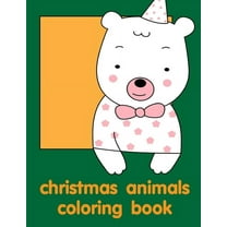 Education Kids: christmas animals coloring book : Adorable Animal Designs, funny coloring pages for kids, children (Series #13) (Paperback)