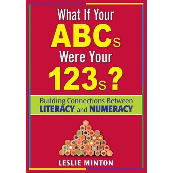 What If Your ABCs Were Your 123s?: Building Connections Between Literacy and Numeracy, (Paperback)