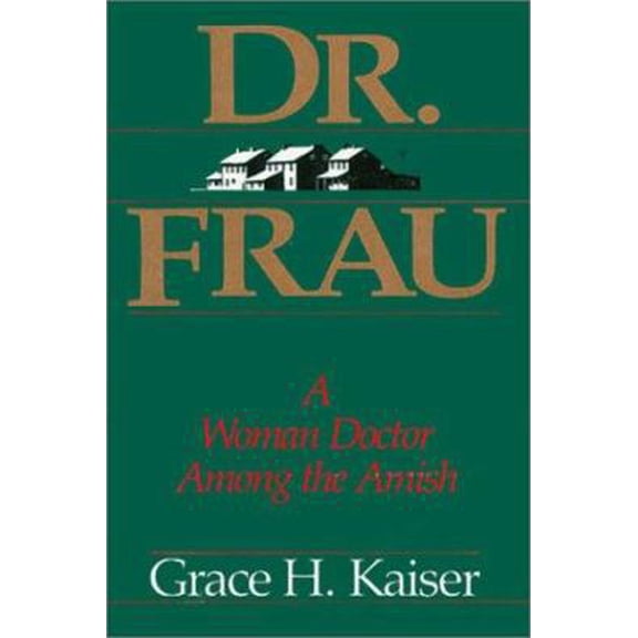 Pre-Owned Dr. Frau: A Woman Doctor Among the Amish (Hardcover) 0934672342 9780934672344