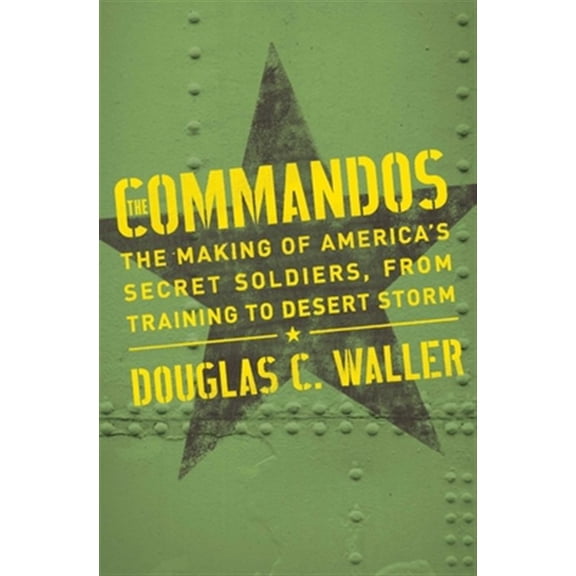 Pre-Owned Commandos : The Making of America's Secret Soldiers, from Training to Desert Storm (Paperback)