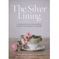 thumbnail image 1 of Pre-Owned The Silver Lining : A Supportive and Insightful Guide to Breast Cancer (Hardcover), 1 of 1