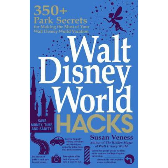 Pre-Owned Walt Disney World Hacks: 350  Park Secrets for Making the Most of Your Walt Disney World Vacation (Paperback) 1507209444 9781507209448