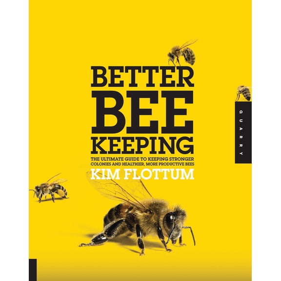 Pre-Owned Better Beekeeping: The Ultimate Guide to Keeping Stronger Colonies and Healthier, More Productive Bees (Paperback) 1592536522 9781592536528