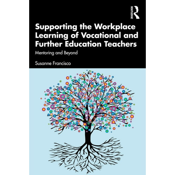 Supporting the Workplace Learning of Vocational and Further Education Teachers: Mentoring and Beyond, (Paperback)