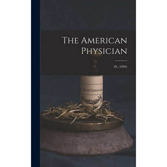 The American Physician; 29, (1903) (Hardcover)