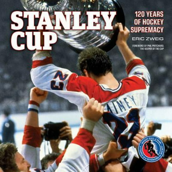 Stanley Cup : 120 Years of Hockey Supremacy