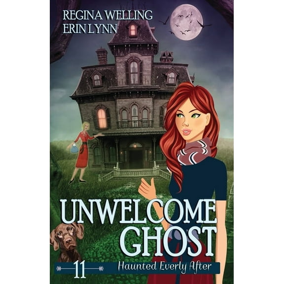 Haunted Everly After Unwelcome Ghost: A Cozy Mystery with a Ghostly Twist, Book 11, (Paperback)