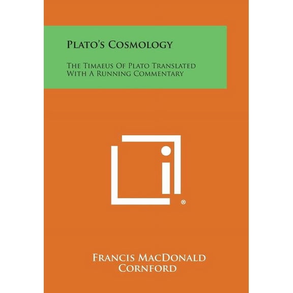 Plato's Cosmology: The Timaeus of Plato Translated with a Running Commentary, (Paperback)