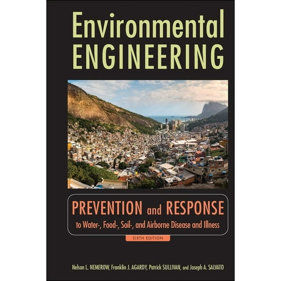 Environmental Engineering: Prevention and Response to Water-, Food-, Soil-, and Air-Borne Disease and Illness, (Hardcover)