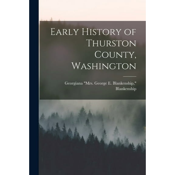 Early History of Thurston County, Washington (Paperback)