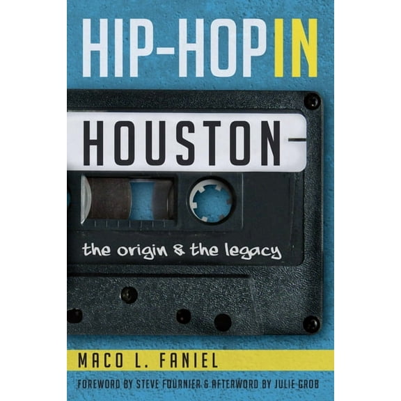 Hip Hop in Houston: The Origin and the Legacy, (Paperback)