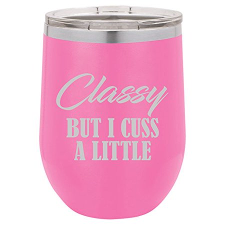 

12 oz Double Wall Vacuum Insulated Stainless Steel Stemless Wine Tumbler Glass Coffee Travel Mug With Lid Classy But I Cuss A Little Funny (Hot-Pink)