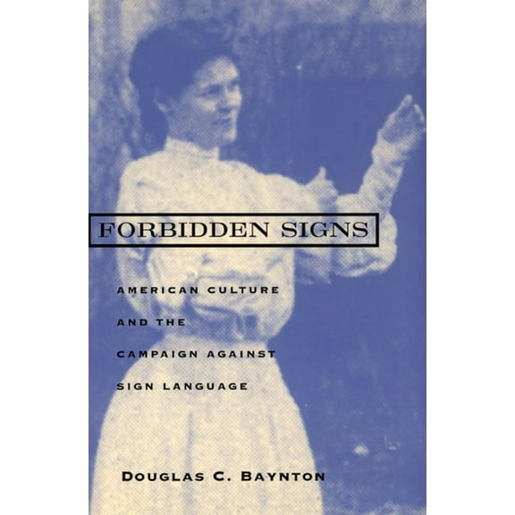 Forbidden Signs: American Culture and the Campaign Against Sign Language, (Paperback)