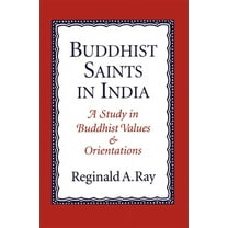 Buddhist Saints in India: A Study in Buddhist Values and Orientations, (Paperback)