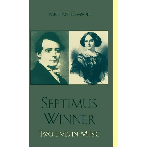 Septimus Winner: Two Lives in Music, (Hardcover)