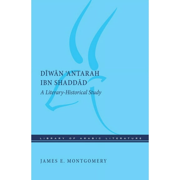 Library of Arabic Literature Diwan 'Antarah Ibn Shaddad: A Literary-Historical Study, Book 56, (Hardcover)