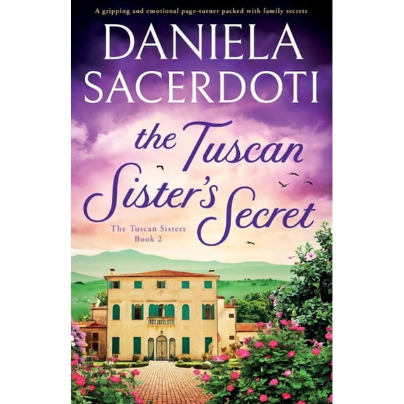 The Tuscan Sisters The Tuscan Sister's Secret: A gripping and emotional page-turner packed with family secrets, Book 2, (Paperback)