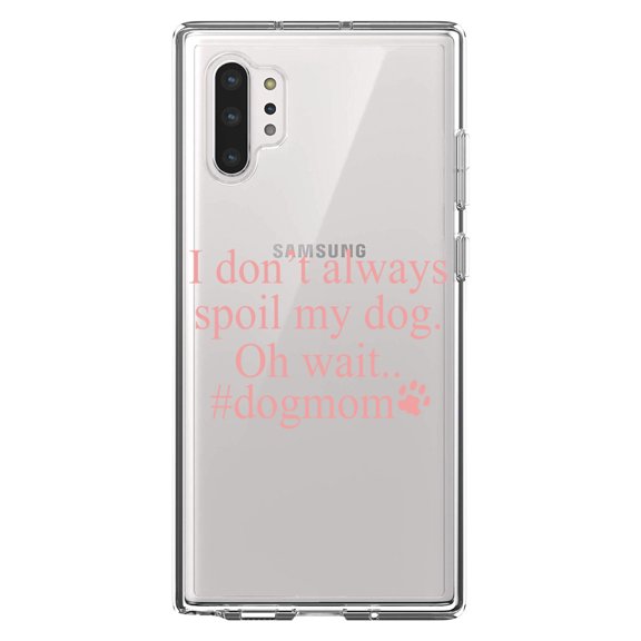 DistinctInk Clear Shockproof Hybrid Case for Galaxy Note 10 PLUS (6.8" Screen) - TPU Bumper Acrylic Back Tempered Glass Screen Protector - I Don't Always Spoil My Dog Oh Wait