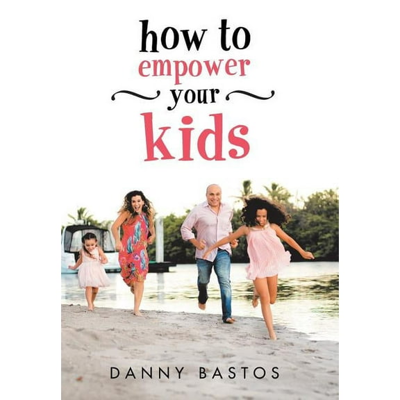How to Empower Your Kids (Hardcover)
