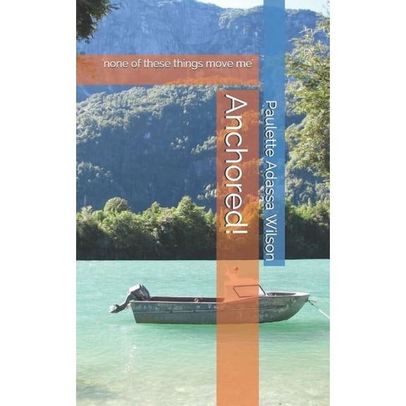 Anchored!: 'none of These Things Move Me', (Paperback)