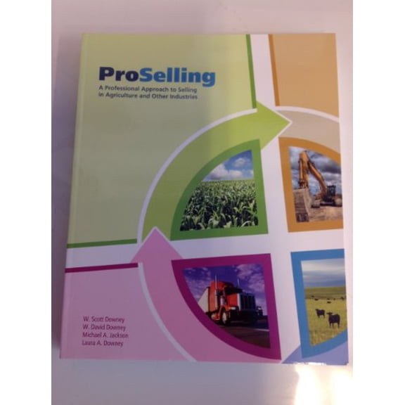 Pre-Owned ProSelling: A Professional Approach to Selling in Agriculture and Other Industries (Paperback) 0978895215 9780978895211