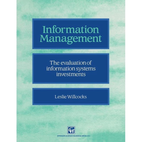 Information Management: The Evaluation of Information Systems Investments, (Paperback)