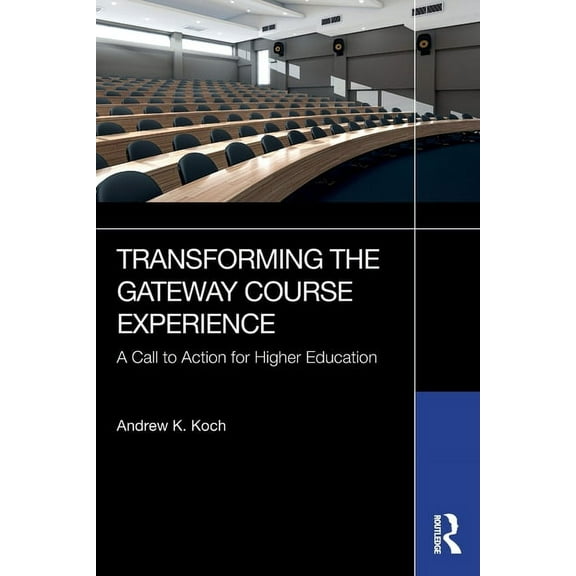 Transforming the Gateway Course Experience: A Call to Action for Higher Education, (Paperback)