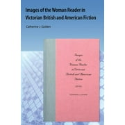 Images of the Woman Reader in Victorian British and American Fiction (Paperback)