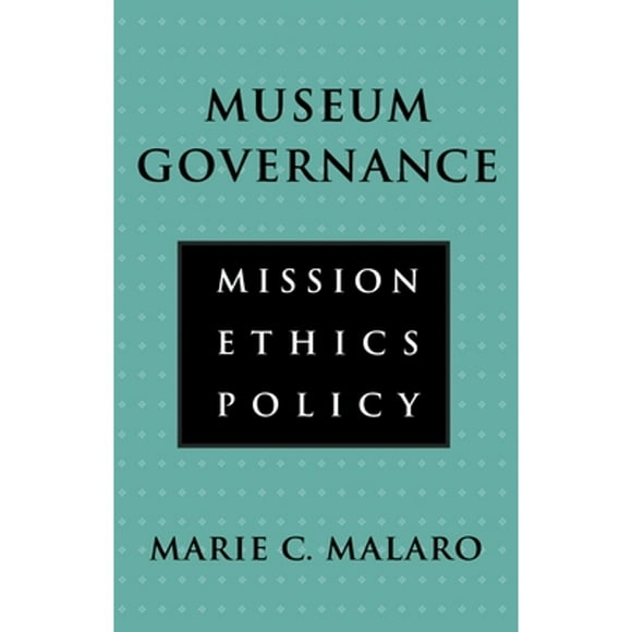Pre-Owned Museum Governance: Mission, Ethics, Policy (Paperback 9781560983637) by Marie Malaro