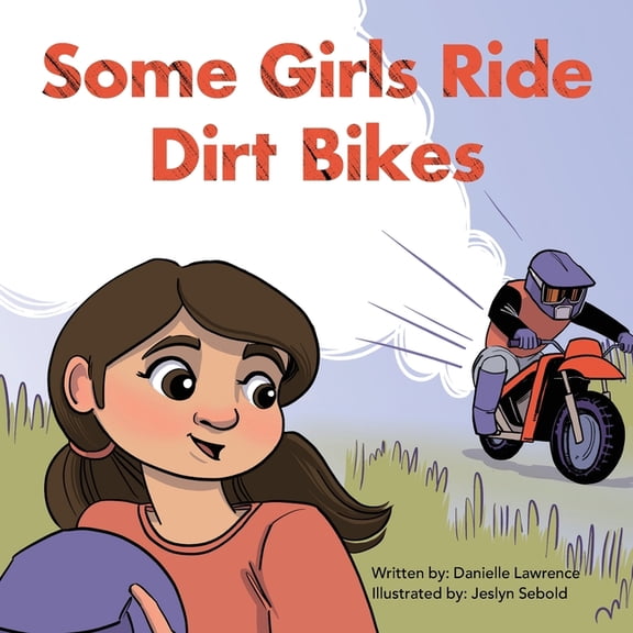 Some Girls Ride Dirt Bikes, (Paperback)