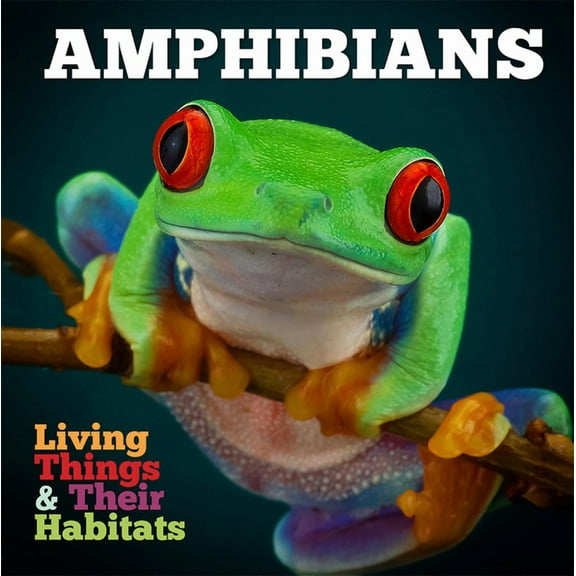 Living Things & Their Habitats: Amphibians (Hardcover)