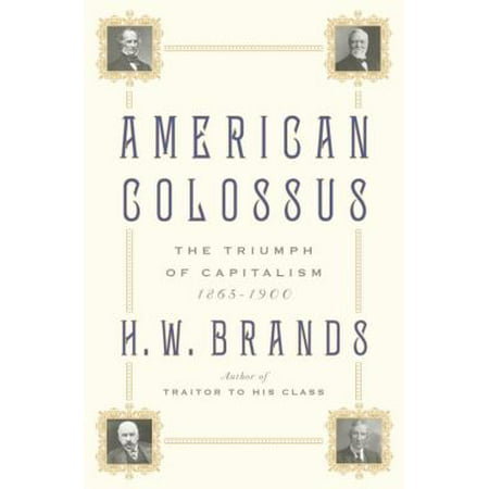 American Colossus: The Triumph of Capitalism, 1865-1900