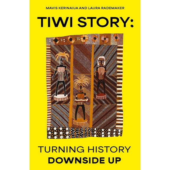 Tiwi Story: Turning History Downside Up, (Paperback)