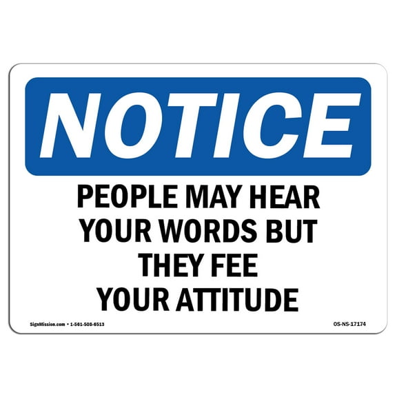 OSHA Notice Signs - People May Hear Your Words But They Feel | Decal | Protect Your Business, Work Site, Warehouse |  Made in the USA
