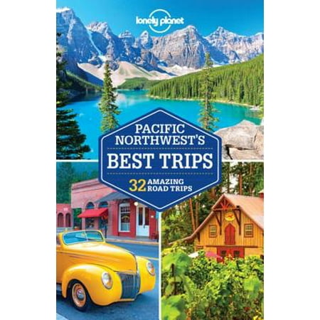Lonely Planet Pacific Northwest's Best Trips -