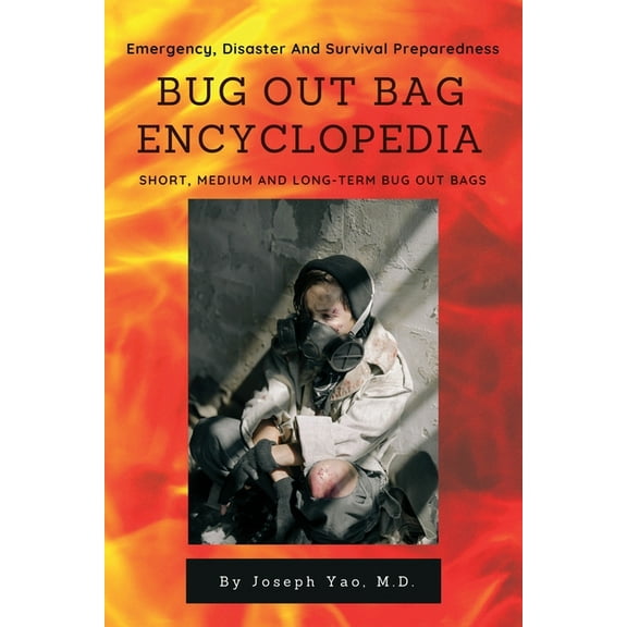 Bug Out Bag Encyclopedia: Emergency, Disaster, Survival Preparedness, (Paperback)