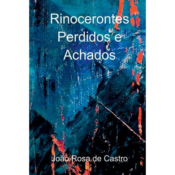 Rinocerontes Perdidos E Achados, (Paperback)