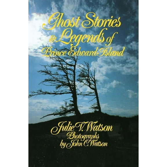Ghost Stories and Legends of Prince Edward Island, (Paperback)