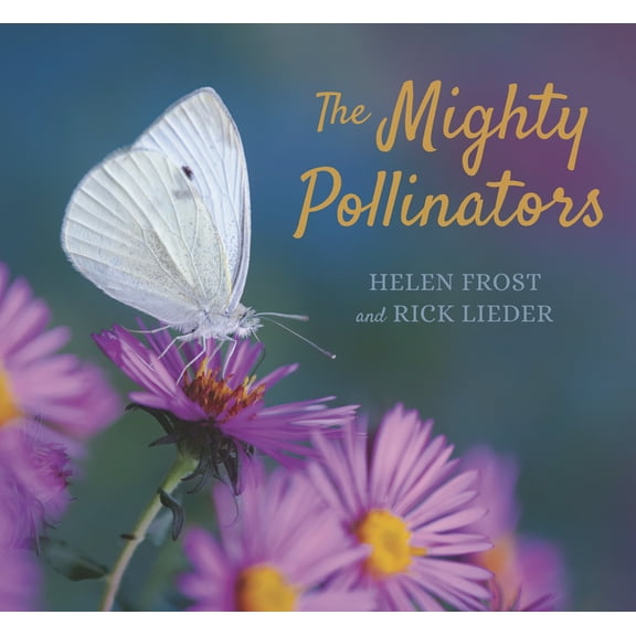 Step Gently, Look Closely The Mighty Pollinators, (Hardcover)