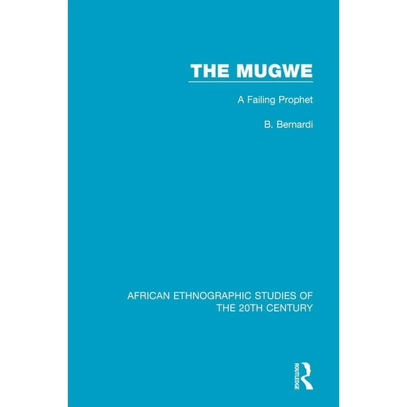 African Ethnographic Studies of the 20th The Mugwe: A Failing Prophet, (Paperback)