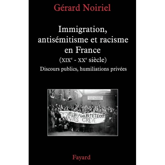 Immigration, antisÃ©mitisme et racisme en France (XIXe-XXe siÃ¨cle), (Paperback)