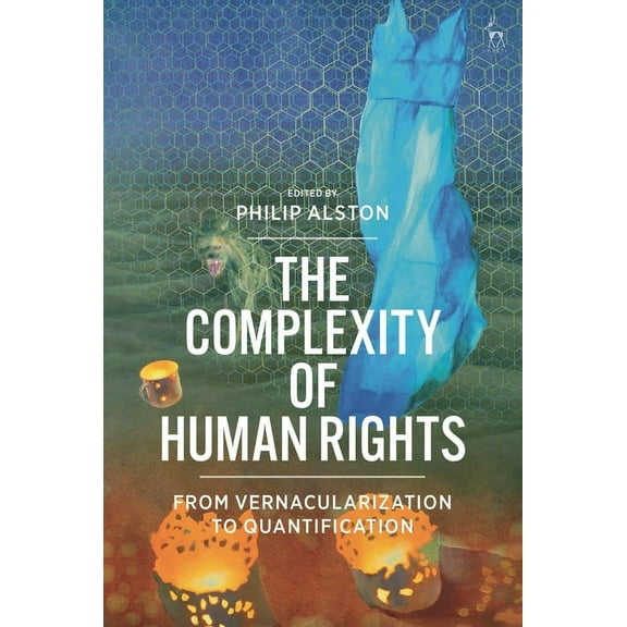 The Complexity of Human Rights: From Vernacularization to Quantification, (Hardcover)