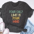 thumbnail image 6 of EcoLoom Motivational Your Only Limit Is Your Mind Positive Motivate Short Sleeve Unisex T Shirt, 6 of 6