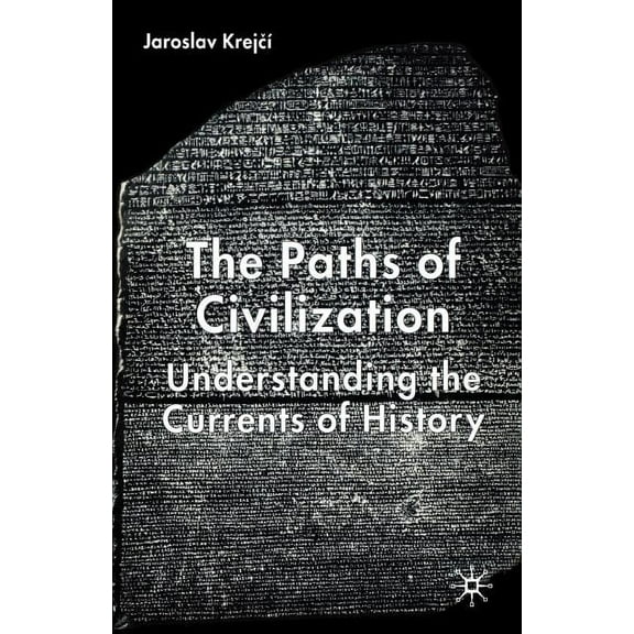 The Paths of Civilization: Understanding the Currents of History, (Paperback)