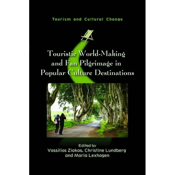 Tourism and Cultural Change Touristic World-Making and Fan Pilgrimage in Popular Culture Destinations, Book 64, (Hardcover)